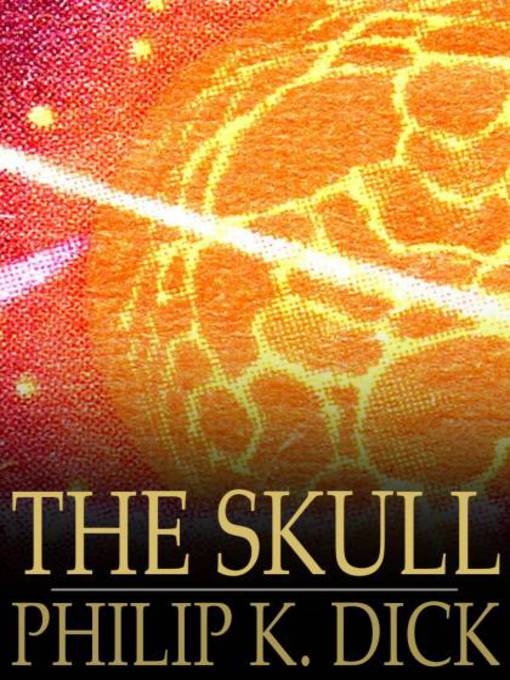 Title details for The Skull by Philip K. Dick - Wait list